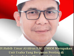 H.Habib Umar Al-Idrus.S,M : UMKM Merupakan Unit Usaha Yang Berperan Penting di Pertumbuhan Ekonomi Indonesia